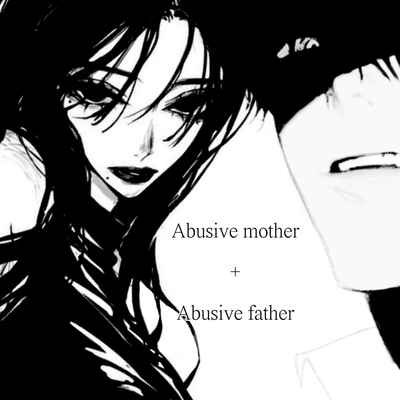 Abusive mother + Abusive father